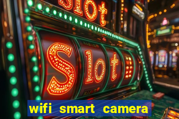 wifi smart camera easy to achieve real time remote viewing