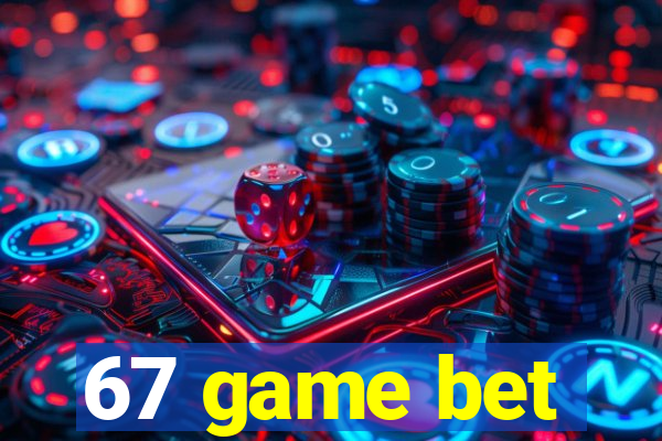 67 game bet