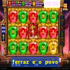 ferraz e o povo serrinha bahia