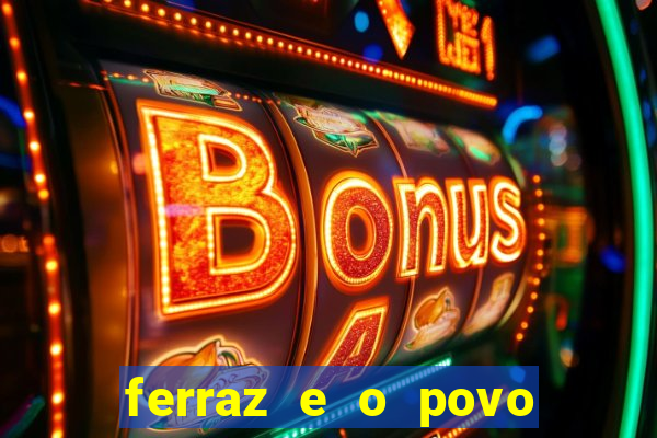 ferraz e o povo serrinha bahia