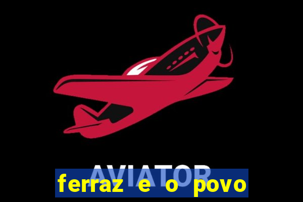 ferraz e o povo serrinha bahia