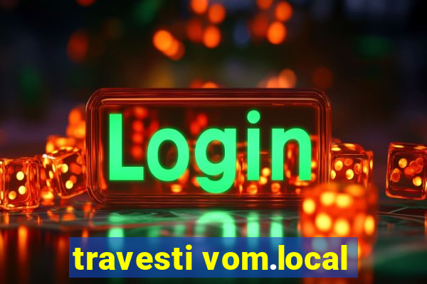 travesti vom.local