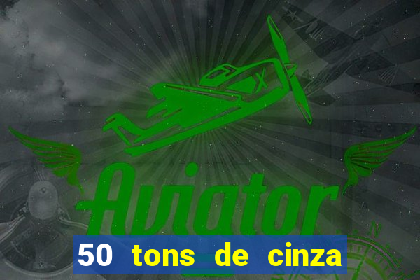 50 tons de cinza filme completo drive