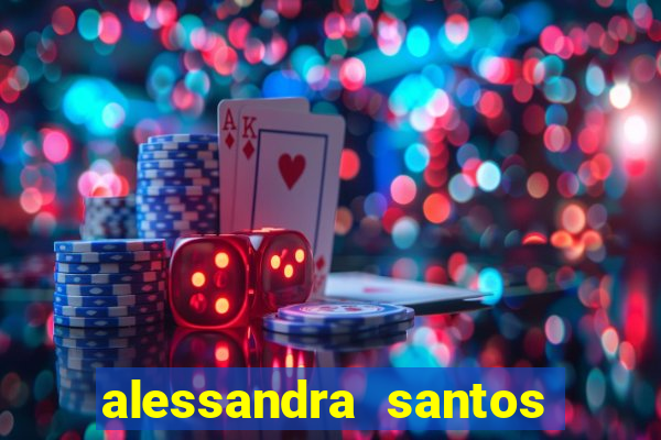 alessandra santos pregadora biografia