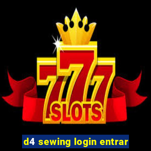d4 sewing login entrar