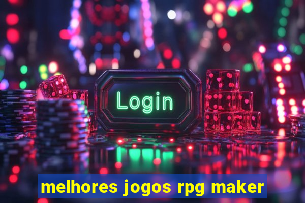 melhores jogos rpg maker