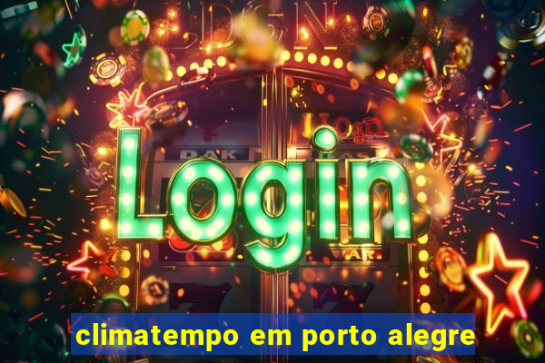 climatempo em porto alegre