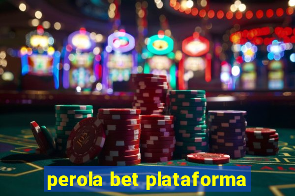 perola bet plataforma
