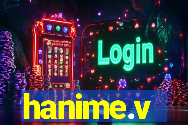 hanime.v