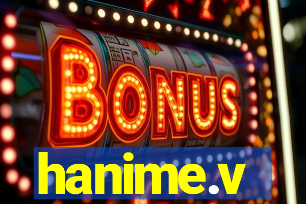 hanime.v