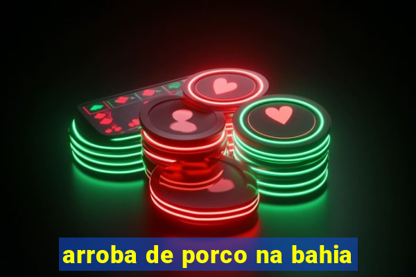 arroba de porco na bahia