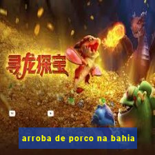 arroba de porco na bahia