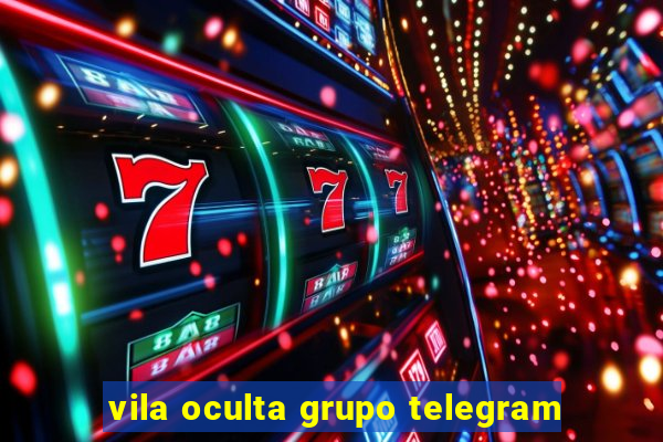 vila oculta grupo telegram