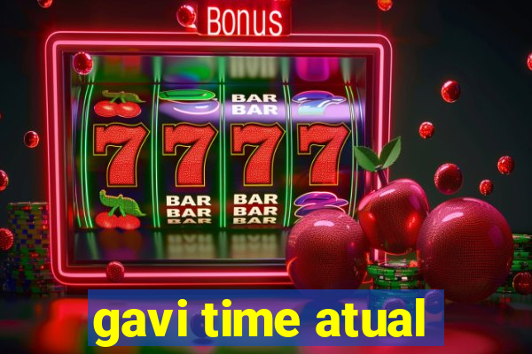 gavi time atual