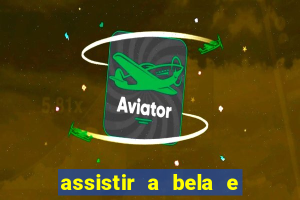 assistir a bela e a fera 2014 completo dublado