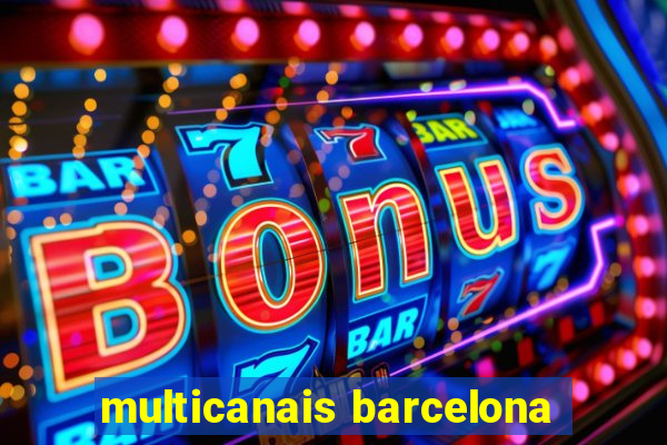 multicanais barcelona