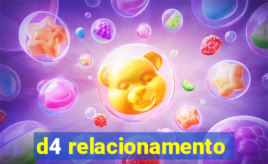 d4 relacionamento