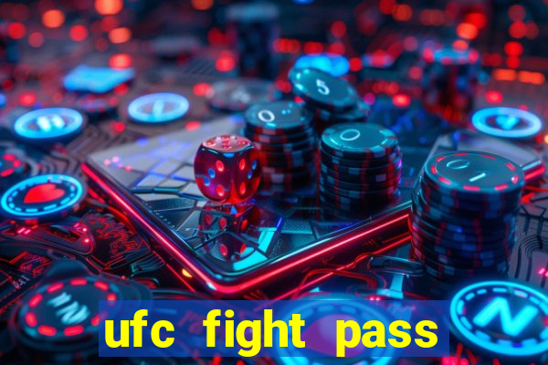 ufc fight pass onde assistir