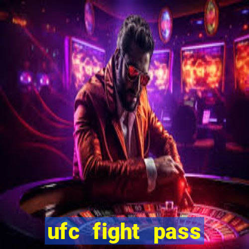 ufc fight pass onde assistir