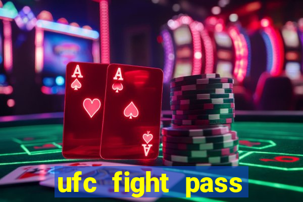 ufc fight pass onde assistir