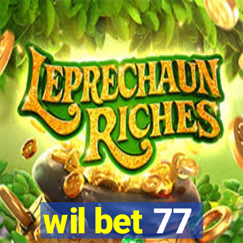 wil bet 77