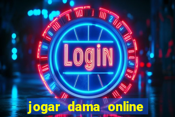 jogar dama online valendo dinheiro