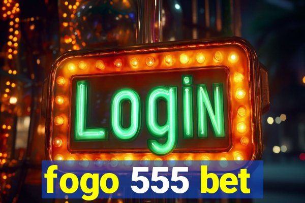 fogo 555 bet