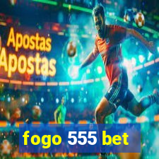 fogo 555 bet