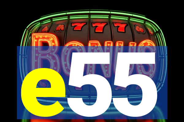 e55