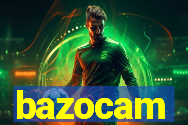 bazocam
