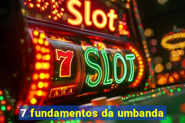 7 fundamentos da umbanda