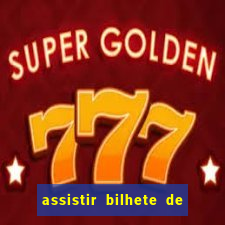 assistir bilhete de loteria dublado completo