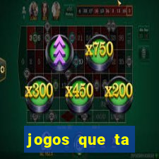 jogos que ta pagando agora