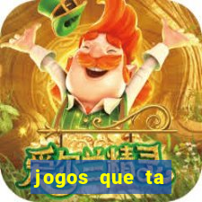 jogos que ta pagando agora