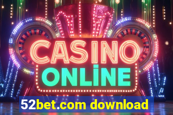 52bet.com download