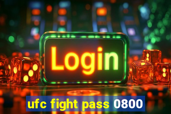 ufc fight pass 0800