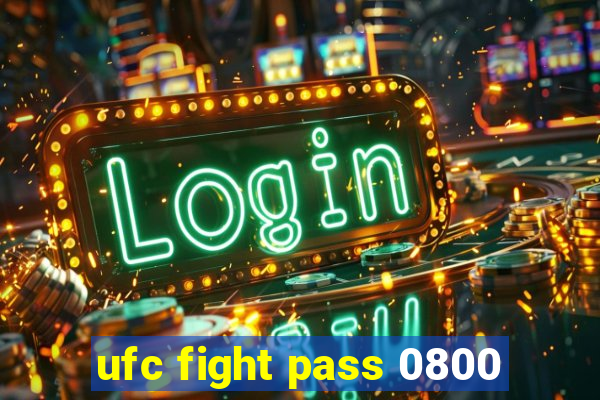 ufc fight pass 0800