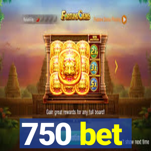 750 bet
