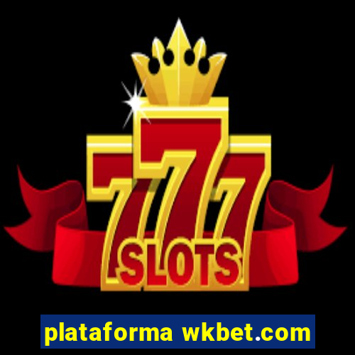 plataforma wkbet.com