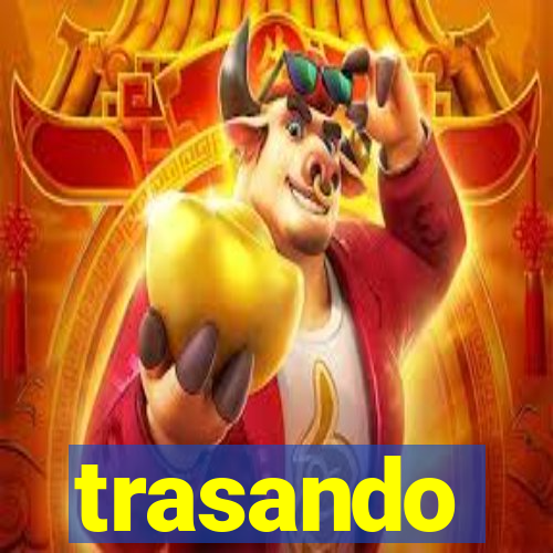 trasando