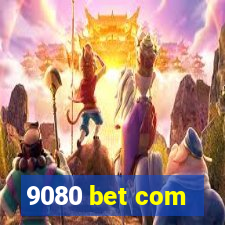 9080 bet com
