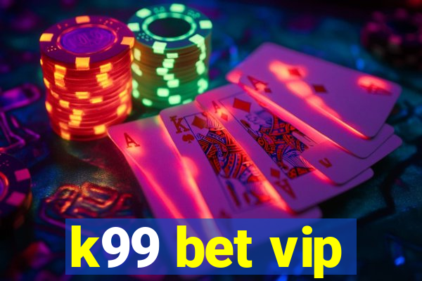 k99 bet vip