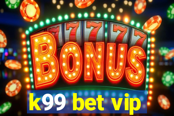 k99 bet vip