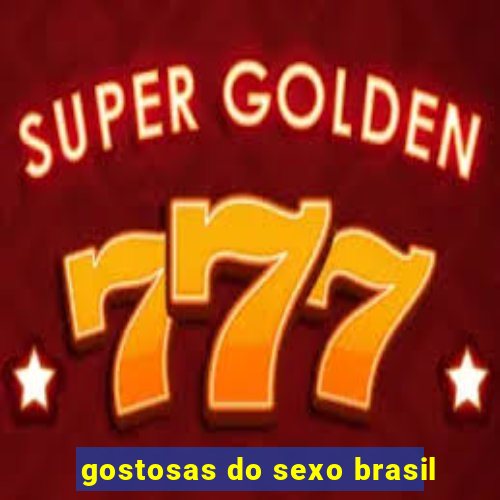 gostosas do sexo brasil