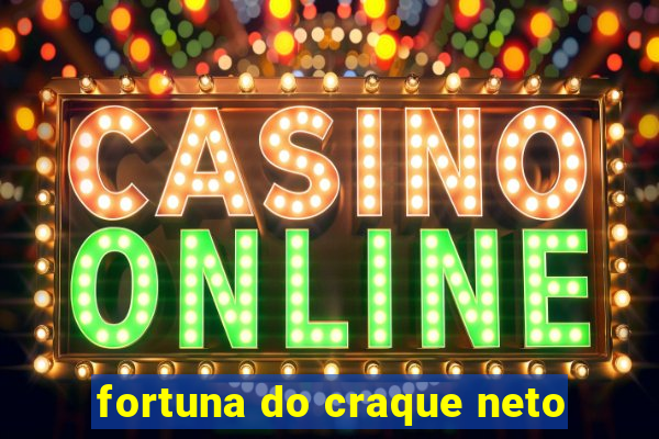 fortuna do craque neto