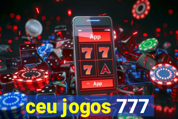 ceu jogos 777