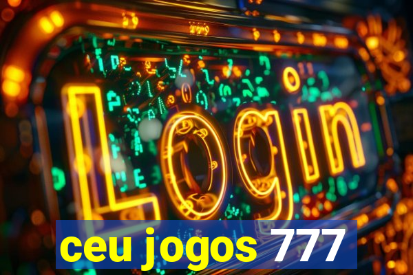 ceu jogos 777