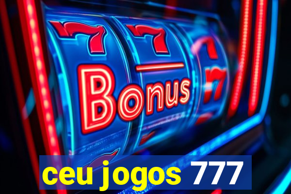 ceu jogos 777
