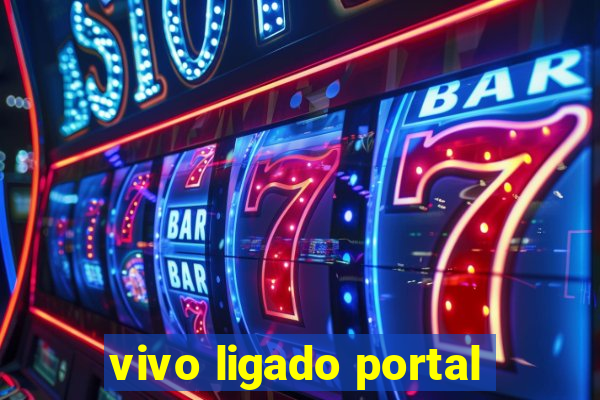 vivo ligado portal