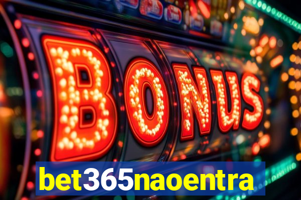 bet365naoentra